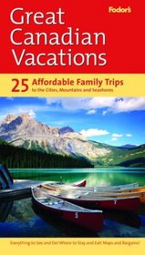 Fodor's Great Canadian Vacations, 1st Edition (Special-Interest Titles)