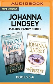 Johanna Lindsey Malory Family Series: Books 5-6: Say You Love Me & The Present