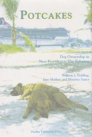 Potcakes: Dog Ownership in New Providence, The Bahamas (New Discoveries in Human-Animal Links)