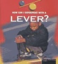 How Can I Experiment With...?: A Lever (Armentrout, David, How Can I Experiment With Simple Machines?,)