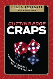 Cutting Edge Craps: Advanced Strategies for Serious Players
