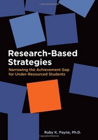 Research-Based Strategies Narrowing the Achievement Gap for Under-Resourced Students