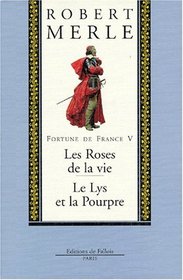Fortune de France, volume V : Les Roses de la vie ; Le Lys pourpre