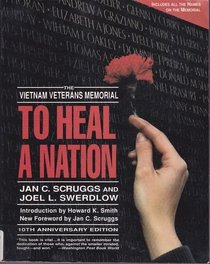 To Heal a Nation: The Vietnam Veterans Memorial/10th Anniversary Edition