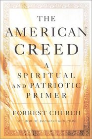The American Creed: A Spiritual and Patriotic Primer