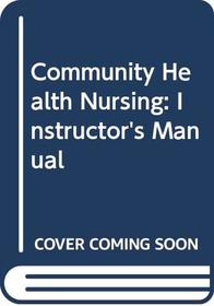 Community Health Nursing: Instructor's Manual