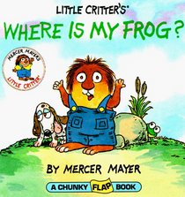 Where is My Frog? (Mercer Mayer's Little Critter)