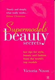 Supermodels' Beauty Secrets: Hot Tips for Style, Beauty and Fashion from the Worlds Top Models