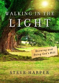 Walking in the Light: Knowing and Doing God's Will