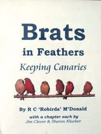 Brats in Feathers: Keeping Canaries (1st edition)