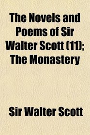 The Novels and Poems of Sir Walter Scott (11); The Monastery