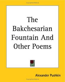 The Bakchesarian Fountain And Other Poems