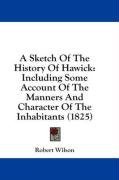 A Sketch Of The History Of Hawick: Including Some Account Of The Manners And Character Of The Inhabitants (1825)