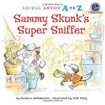 Sammy Skunk's Super Sniffer (Animal Antics A to Z)