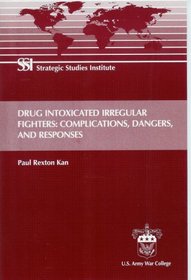 Drug Intoxicated Irregular Fighters: Complications, Dangers, and Responses