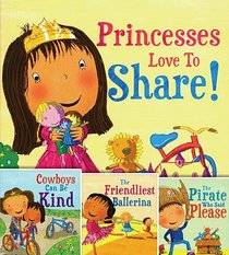 Princesses Love To Share!, The Pirate Who Said Please, The Friendliest Ballerina, and Cowboys Can Be Kind: 4-Pack Book Collection