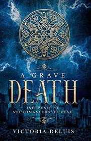 A Grave Death (Independent Necromancers' Bureau)
