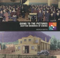 Going to the Pictures: Scottish Memories of Cinema (Scotland's Past in Action)