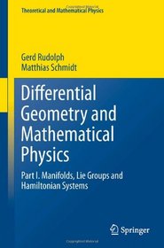 Differential Geometry and Mathematical Physics: Part I. Manifolds, Lie Groups and Hamiltonian Systems (Theoretical and Mathematical Physics)