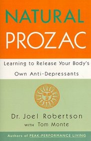 Natural Prozac : Learning to Release Your Body's Own Anti-Depressants