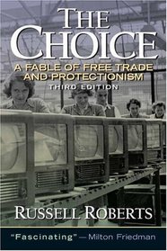 The Choice: A Fable of Free Trade and Protection (3rd Edition)