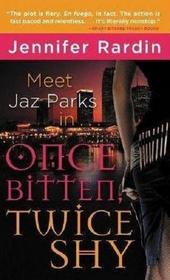 Once Bitten, Twice Shy (Jaz Parks, Bk 1)