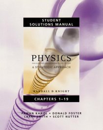 Student Solutions Manual for Physics for Scientists and Engineers: A Strategic Approach Vol 1 (Chs 1-19) for Physics for Scientists and Engineers: A Strategic ... with Modern Physics and MasteringPhysics(TM)