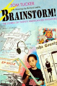 Brainstorm!: The Stories of Twenty American Kid Inventors
