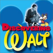Discovering Walt : The Magical Life of Walt Disney