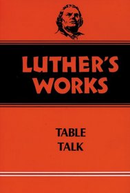 Luther's Works Table Talk (Luther's Works)