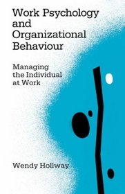 Work Psychology and Organizational Behaviour: Managing the Individual at Work