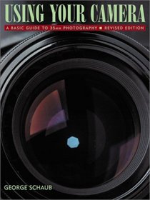 Using Your Camera, A Basic Guide to 35mm Photography Revised and Enlarged Edition