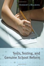 Tests, Testing, and Genuine School Reform (HOOVER INST PRESS PUBLICATION)