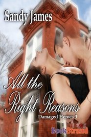 All The Right Reasons [Damaged Heroes, Book 3] (BookStrand Publishing)