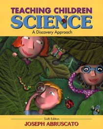 Teaching Children Science : A Discovery Approach, MyLabSchool Edition (6th Edition)