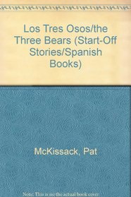 Los Tres Osos/the Three Bears (Start-Off Stories/Spanish Books) (Spanish Edition)
