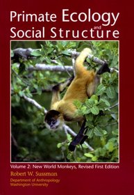 Primate Ecology and Social Struct Vol. 2: New World Monkeys, Second Edition