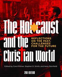 The Holocaust and the Christian World: Reflections on the Past, Challenges for the Future (Studies in Judaism and Christianity)