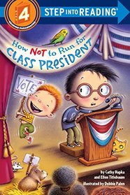 How Not to Run for Class President (Step into Reading, Step 4)
