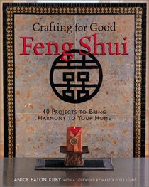 Crafting for Good Feng Shui: 40 Projects to Bring Harmony to Your Home