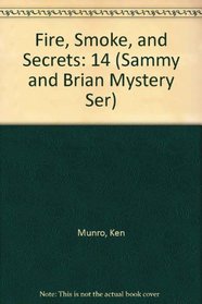 Fire, Smoke, and Secrets (Sammy and Brian Mystery Ser)