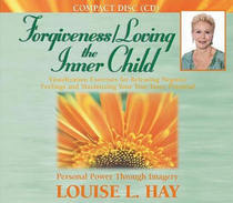 Forgiveness / Loving the Inner Child : Visualization Exercises for Releasing Negative Feelings and Maximizing Your True Inner Potential (Audtio CD)