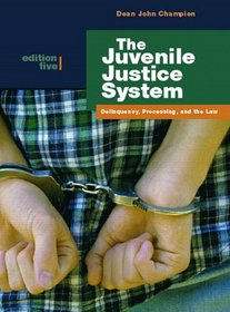 The Juvenile Justice System: Delinquency, Processing, and the Law (5th Edition)