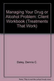 Managing Your Drug Or Alcohol Problem (Treatments That Work)