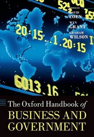 The Oxford Handbook of Business and Government (Oxford Handbooks in Business)
