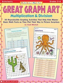 Great Graph Art: Multiplication & Division, Grades 3-4 (Math Skills Made Fun)