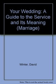 Your Wedding: A Guide to the Service and Its Meaning (Marriage)