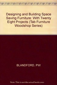 Designing and Building Space-Saving Furniture, With 28 Projects (Tab Furniture Woodshop Series)