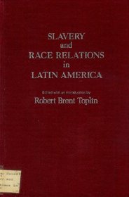 Slavery and Race Relations in Latin America (Contributions in Afro-American & African Studies)