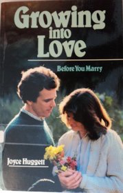 Growing into Love: Before You Marry